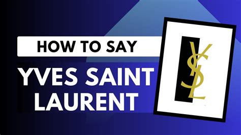 how to pronounce yves saint laurent in english|yves saint laurent in french.